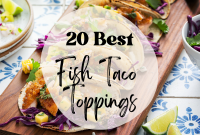 20 Simple Fish Taco Toppings to Elevate Flavor